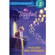 Outside My Window (Disney Tangled) by Lagonegro, Melissa; Orpinas, Jean-Paul; Studio IBOIX; Disney Storybook Art Team, 9780736426886