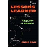 Lessons Learned: Stories from a Lifetime of Organizing by Graf, Arnie, 9780879466886