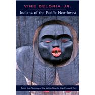 Indians of the Pacific Northwest by Deloria, Jr., Vine; Frank, Billy; Pavlik, Steve, 9781555916886