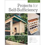 Step-by-Step Projects for Self-Sufficiency Grow Edibles * Raise Animals * Live Off the Grid * DIY by Unknown, 9781591866886