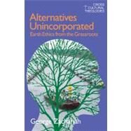 Alternatives Unincorporated: Earth Ethics from the Grassroots by Zachariah,George, 9781845536886