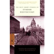 The Best Short Stories of Fyodor Dostoevsky by Dostoevsky, Fyodor; Magarshack, David, 9780375756887