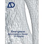 Emergence Morphogenetic Design Strategies by Hensel, Michael; Menges, Achim; Weinstock, Michael, 9780470866887