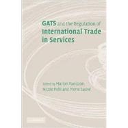 GATS and the Regulation of International Trade in Services: World Trade Forum by Edited by Marion Panizzon , Nicole Pohl , Pierre Sauvé, 9780521896887