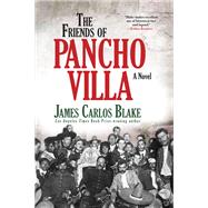 The Friends of Pancho Villa by Blake, James Carlos, 9780802126887