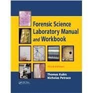 Forensic Science Laboratory Manual and Workbook, Third Edition by Kubic,Thomas, 9781138426887