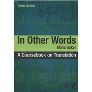 In Other Words: A Coursebook on Translation by Baker; Mona, 9781138666887