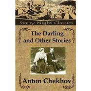 The Darling and Other Stories by Chekhov, Anton Pavlovich; Clark, Hailey Elizabeth; Garnett, Constance Black, 9781503116887