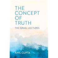 The Concept of Truth The Israel Lectures by Gupta, Anil, 9780197786888