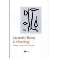 Optimality Theory in Phonology A Reader by McCarthy, John J., 9780631226888