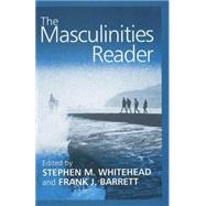 The Masculinities Reader by Whitehead, Stephen M.; Barrett, Frank, 9780745626888