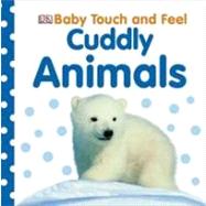Baby Touch and Feel: Cuddly Animals by DK Publishing, 9780756686888