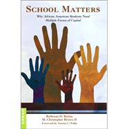 School Matters : Why African American Students Need Multiple Forms of Capital by Bartee, RoSusan D.; Brown, M. Christopher, III; Polite, Vernon C., 9780820486888