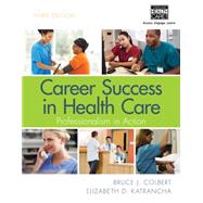 Career Success in Health Care: Professionalism in Action by Colbert, Bruce J., 9781285866888