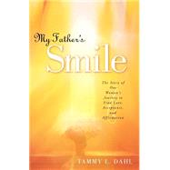My Father's Smile by Dahl, Tammy L., 9781594676888
