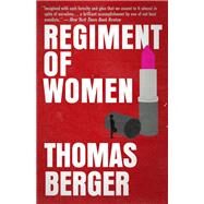 Regiment of Women by Thomas Berger, 9781682306888