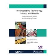 Bioprocessing Technology in Food and Health: Potential Applications and Emerging Scope by Verma; Deepak Kumar, 9781771886888