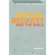 Samuel Beckett and the Bible by Bailey, Iain, 9781780936888