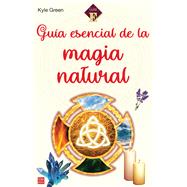 Gua esencial de la magia natural by Green, Kyle, 9788499176888