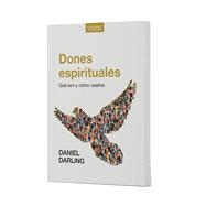 Dones espirituales - Estudio b�blico Qu� son y c�mo usarlos by Darling, Daniel, 9798384536888