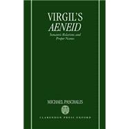 Virgil's Aeneid Semantic Relations and Proper Names by Paschalis, Michael, 9780198146889