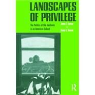 Landscapes of Privilege: The Politics of the Aesthetic in an American Suburb by Duncan,Nancy, 9780415946889