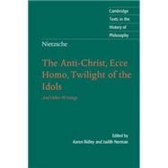 Nietzsche: The Anti-Christ, Ecce Homo, Twilight of the Idols: And Other Writings by Edited by Aaron Ridley , Translated by Judith Norman, 9780521016889