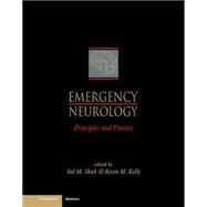 Emergency Neurology: Principles and Practice by Edited by Sid M. Shah , Kevin M. Kelly , Foreword by John G. Wigenstein, 9780521496889