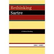 Rethinking Sartre A Political Reading by Carney, John C., 9780761836889