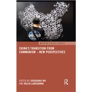 China's Transition from Communism  New Perspectives by Wu; Guoguang, 9781138886889