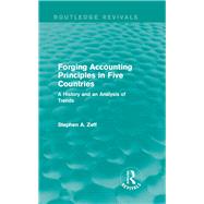 Forging Accounting Principles in Five Countries: A History and an Analysis of Trends by Zeff; Stephen A, 9781138956889