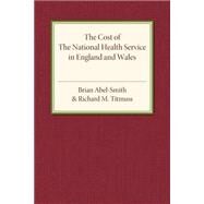 The Cost of the National Health Service in England and Wales by Abel-Smith, Brian; Titmuss, Richard M., 9781316606889