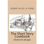 The Short Story Cookbook by De La Torre, Robert M., 9781449506889
