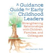 A Guidance Guide for Early Childhood Leaders by Gartrell, Dan, 9781605546889