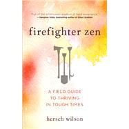 Firefighter Zen by Wilson, Hersch, 9781608686889
