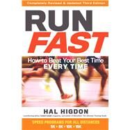 Run Fast How to Beat Your Best Time Every Time by Higdon, Hal, 9781623366889