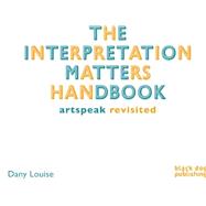 The Interpretation Matters Handbook by Louise, Dany, 9781908966889