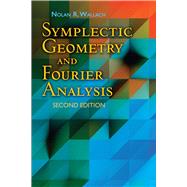 Symplectic Geometry and Fourier Analysis Second Edition by Wallach, Nolan R., 9780486816890