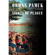 Nights of Plague A novel by Pamuk, Orhan; Oklap, Ekin, 9780525656890