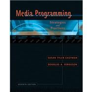 Media Programming Strategies and Practices by Eastman, Susan Tyler; Ferguson, Douglas A., 9780534636890