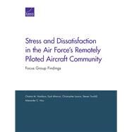 Stress and Dissatisfaction in the Air Force's Remotely Piloted Aircraft Community Focus Group Findings by Hardison, Chaitra M.; Aharoni, Eyal; Larson, Christopher; Trochlil, Steven; Hou, Alexander C., 9780833096890