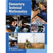 Elementary Technical Mathematics by Ewen, Dale; Nelson, C. Robert, 9781439046890