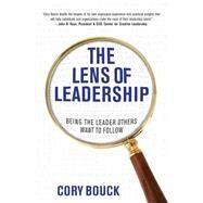 The Lens of Leadership: Being the Leader Others Want to Follow by Bouck, Cory, 9781935586890