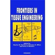 Frontiers in Tissue Engineering by Patrick, Charles W.; Mikos, Antonios G.; McIntire, Larry V., 9780080426891