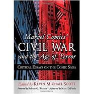 Marvel Comics' Civil War and the Age of Terror by Scott, Kevin Michael; Weiner, Robert G.; Dipaolo, Marc (AFT), 9780786496891