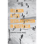 Religion after Secularization in Australia by Stanley, Timothy, 9781137536891
