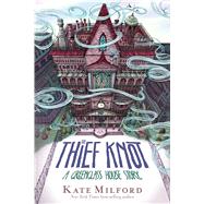 The Thief Knot by Milford, Kate; Zollars, Jaime, 9781328466891