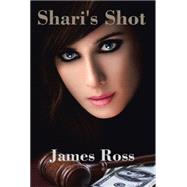 Shari's Shot by Ross, James, 9781503526891