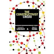 The Constructivist Credo by Lincoln,Yvonna S, 9781598746891