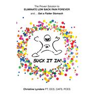 The Proven Solution to Eliminate Low Back Pain Forever and.... Get a Flatter Stomach by Christine Lynders PT OCS CAFS PCES, 9781665756891